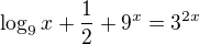 $\log_{9}x+\frac{1}{2}+9^x=3^{2x}$