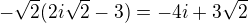 $-\sqrt 2(2i\sqrt 2-3)=-4i+3\sqrt 2$