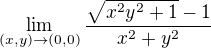 $\lim_{(x,y)\to(0,0)}\frac{\sqrt{x^{2}y^{2}+1}-1}{x^{2}+y^{2}}$