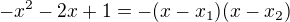 $-x^{2}-2x+1=-(x-x_{1})(x-x_{2})$