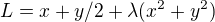 $L=x+y/2+\lambda(x^2+y^2)$
