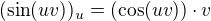 $(\sin(uv))_u=(\cos(uv))\cdot v$