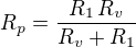 $R_{p}={{R_{1}\,R_{v}}\over{R_{v}+R_{1}}}$