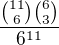 $\frac{\binom{11}{6}\binom{6}{3}}{6^{11}}$