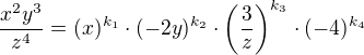 $\frac{x^2y^3}{z^4}=(x)^{k_1}\cdot (-2y)^{k_2}\cdot \left(\frac{3}{z}\right)^{k_3}\cdot(-4)^{k_4}$