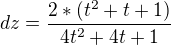 $dz=\frac{2*(t^2+t+1)}{4t^2+4t+1}$