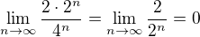 $\lim_{n\to\infty}\frac{2\cdot2^n}{4^n}=\lim_{n\to\infty}\frac2{2^n}=0$