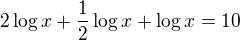 kopírovat do textarea $2\log x + \frac12\log x + \log x = 10$