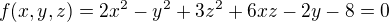 $f(x,y,z)=2x^2-y^2+3z^2+6xz-2y-8=0 $