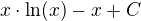$x\cdot\ln(x)-x +C$