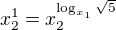 $x_{2}^{1}=x_{2}^{\log_{x_{1}}\sqrt{5}}$