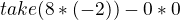 $tak�e (8*(-2))-0*0 $