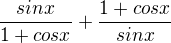 $\frac{sinx}{1+cosx}+\frac{1+cosx}{sinx}$