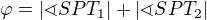 $\varphi =|\sphericalangle SPT_1|+|\sphericalangle SPT_2|$