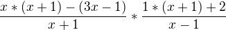 $\frac{x * (x+1) - (3x-1)}{x+1} *\frac{ 1 * (x +1 ) +2}{x-1}$