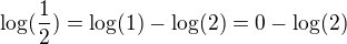 $\log(\frac12)=\log(1)-\log(2) = 0 - \log(2)$