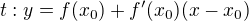 $t:y= f(x_{0})+f'(x_{0})(x-x_{0})$