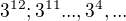 $3^{12};3^{11}..., 3^4, ...$