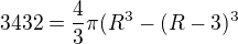 $3432=\frac43 \pi (R^3- (R-3)^3$