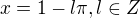 $x=1-l\pi , l\in Z$