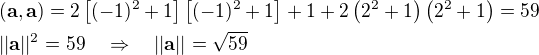 $(\mathbf{a},\mathbf{a})=2\[(-1)^2+1\]\[(-1)^2+1\]+1+2\(2^2+1\)\(2^2+1\)=59\nl||\mathbf{a}||^2=59\quad\Rightarrow\quad||\mathbf{a}||=\sqrt{59}$