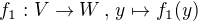 $f_{1}:V \rightarrow W\,,\, y \mapsto f_{1}(y)$