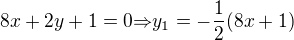 kopírovat do textarea $8x+2y+1=0{\Rightarrow}y_1=-\frac{1}{2}(8x+1)$