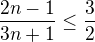 kopírovat do textarea $\frac{2n-1}{3n+1}\le \frac{3}{2}$