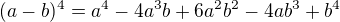 $(a-b)^4=a^4-4a^3b+6a^2b^2-4ab^3+b^4$