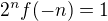 $2^n f(-n) = 1$