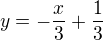 $y=-\frac{x}{3}+\frac{1}{3}$