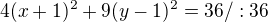 $4(x+1)^{2}+9(y-1)^{2}=36/:36$