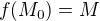 $f(M_0) = M$