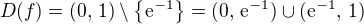 $D(f) = (0,\, 1) \setminus \{ \mathrm{e}^{-1} \} = (0,\, \mathrm{e}^{-1}) \cup (\mathrm{e}^{-1},\, 1)$