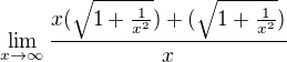 $\lim_{x\to \infty}\frac {x(\sqrt {1+\frac{1}{x^2}})+(\sqrt {1+\frac{1}{x^2}})}{x}$