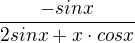 $\frac{-sinx}{2sinx+x\cdot cosx}$
