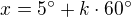 $x=5^\circ+k\cdot60^\circ$
