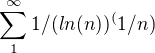 $\sum_{1}^{\infty }1/(ln(n))^(1/n)$