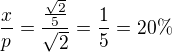 $\frac{x}{p}=\frac{\frac{\sqrt{2}}{5}}{\sqrt{2}}=\frac{1}{5}=20\% $