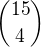 ${15\choose 4}$