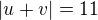 $|u+v|=11$