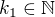 $k_1\in{\mathbb N}$