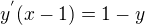 $y^{'} (x-1)=1-y$