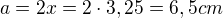$a=2x=2\cdot 3,25=6,5 cm$
