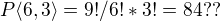 $P\langle6,3\rangle=9!/6!*3!= 84 ??$