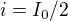 $i=I_0/2$