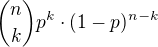 ${n \choose k} p^k \cdot (1-p)^{n-k}$