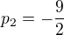 $p_2=-\frac{9}{2}$