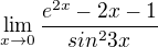 $\lim_{x\to0}\frac{e^{2x}-2x -1}{sin^{2}3x}$