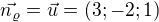 $\vec{n_\varrho } = \vec{u} = (3;-2;1)$